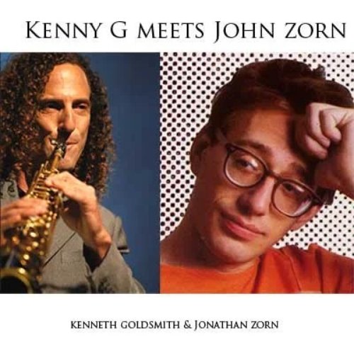 Kenny G Meets John Zorn