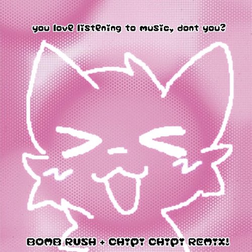 bomb rush / chipi chipi remix!