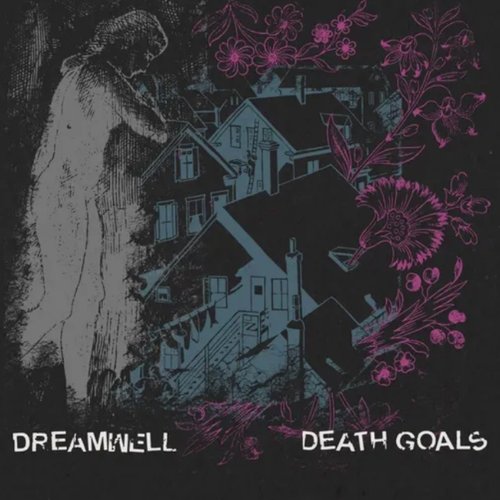 Death Goals // Dreamwell Split