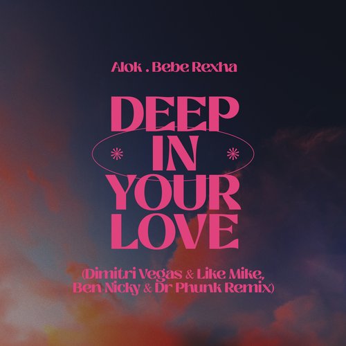 Deep In Your Love (Dimitri Vegas & Like Mike, Ben Nicky & Dr Phunk Remix) - Single