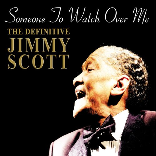 SOMEONE TO WATCH OVER ME - THE DEFINITIVE JIMMY SCOTT