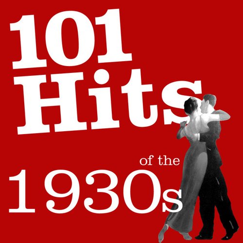 101 Hits of the 1930's