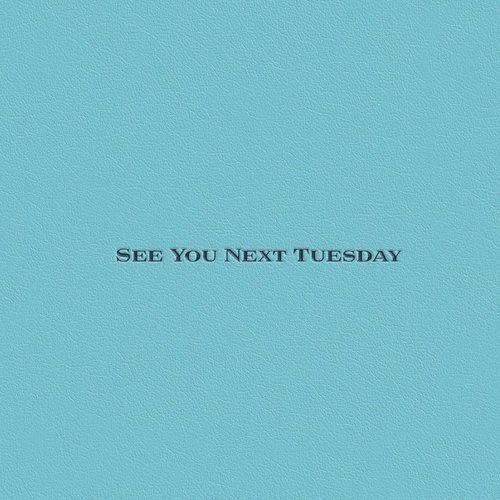 See You Next Tuesday