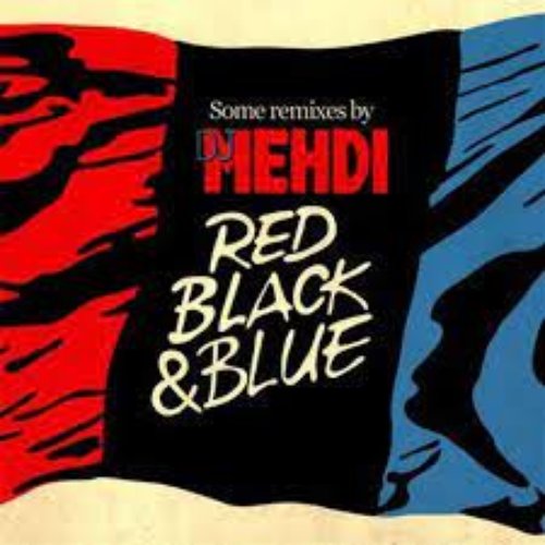 Some Remixes by DJ Mehdi - Red Black & Blue