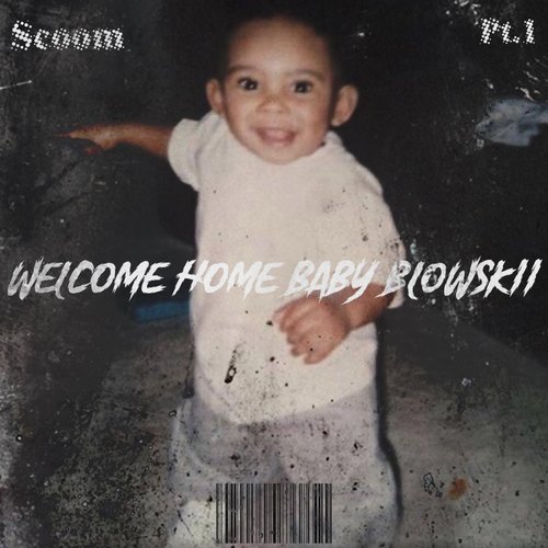 Welcome Home Baby Blowskii