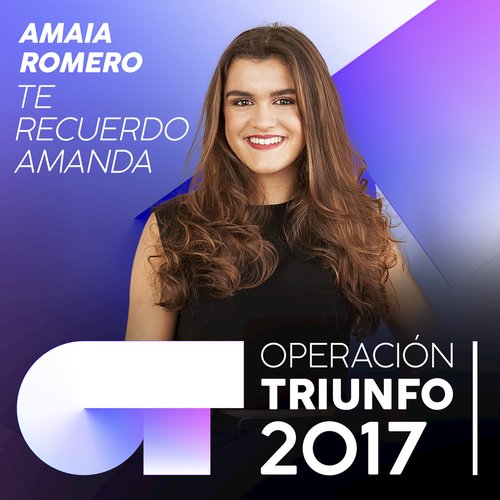 Te Recuerdo Amanda (Operación Triunfo 2017)