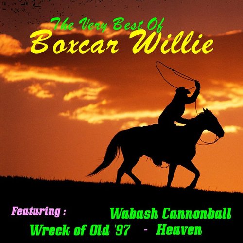 Boxcar Willie, the Very Best Of