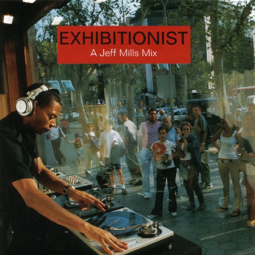 Exhibitionist: A Jeff Mills Mix