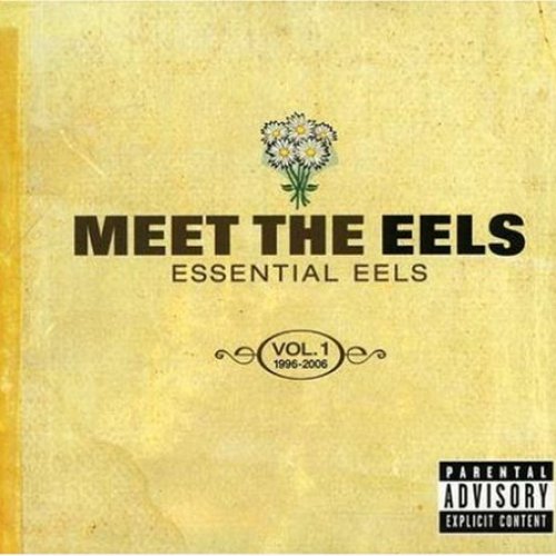 Meet The Eels: Essential Eels 1996-2006, Vol. 1