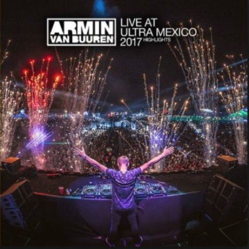 Live at Ultra Mexico 2017 (Highlights)