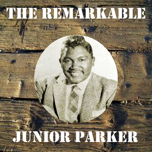 The Remarkable Junior Parker