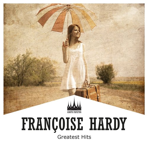 Greatest Hits — Françoise Hardy | Last.fm