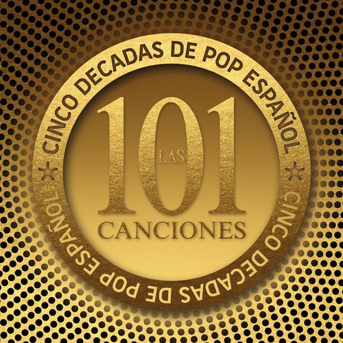 Las 101 canciones - Cinco décadas de Pop Español