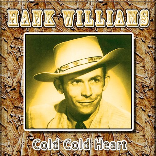 Cold Cold Heart — Hank Williams Last.fm