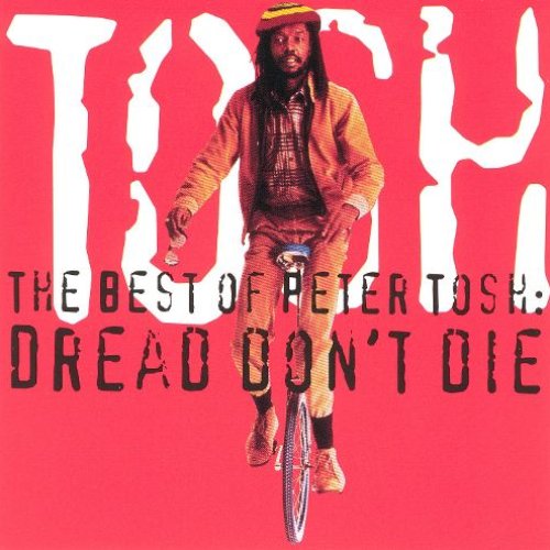 The Best of Peter Tosh: Dread Don't Die