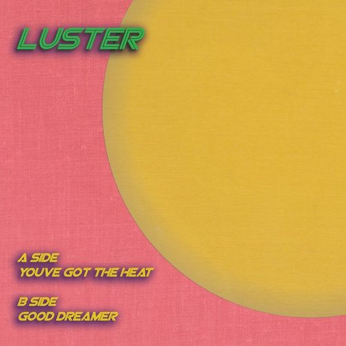 You've Got The Heat / Good Dreamer