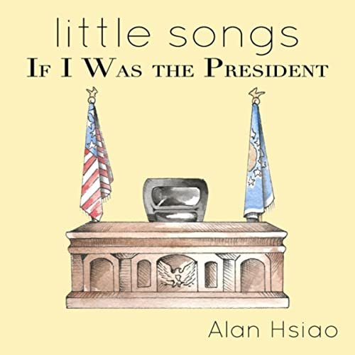 Little Songs: If I Was the President