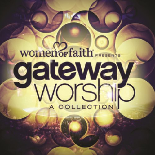 Women Of Faith Presents Gateway Worship A Collection