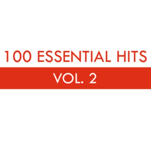100 Essential Hits Vol. 2