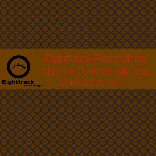 Eighttrack Recordings - May the Funk be with You - Volume 1