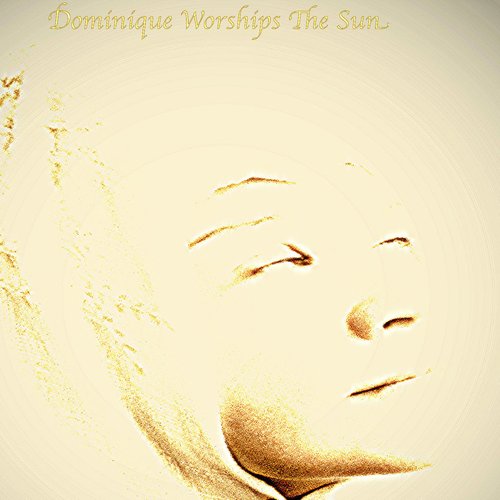Dominique Worships The Sun