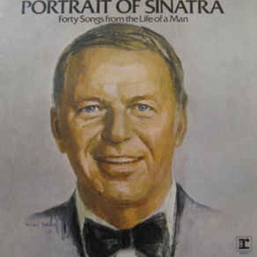 Portrait Of Sinatra: Forty Songs From The Life Of A Man