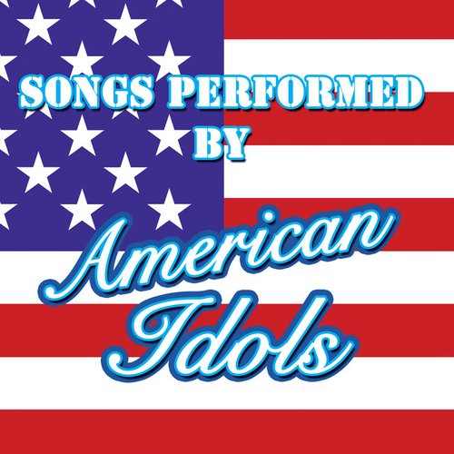 Songs Performed By American Idols