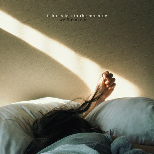 It Hurts Less in the Morning