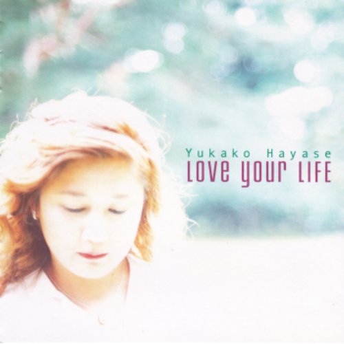 LOVE YOUR LIFE — 早瀬優香子 | Last.fm