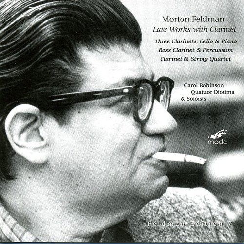 Morton Feldman Edition 7: Late Works with Clarinet