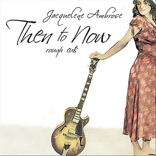 Then To Now - Rough Cuts
