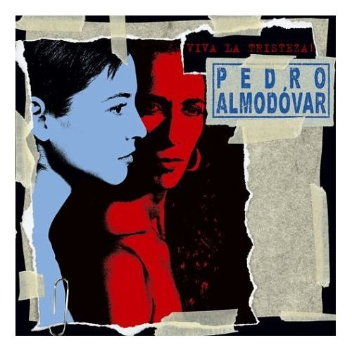 Viva la Tristeza! by Pedro Almodovar