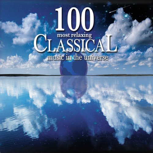 100 Most Relaxing Classical Music In The Universe