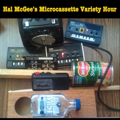 Hal McGee's Microcassette Variety Hour