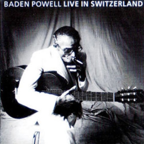 Live in Switzerland — Baden Powell | Last.fm