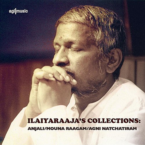 Ilaiyaraaja's Collections: Anjali/ Mouna Raagam/ Agni Natchathiram