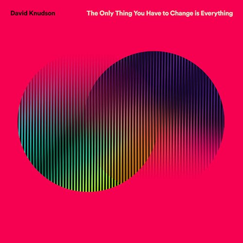 The Only Thing You Have to Change is Everything