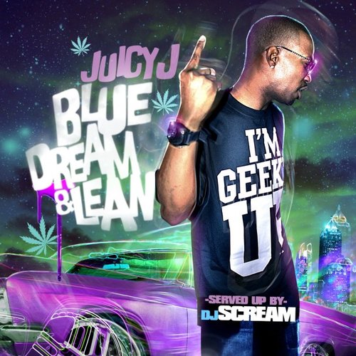 Blue Dream & Lean (Hosted by DJ Scream)