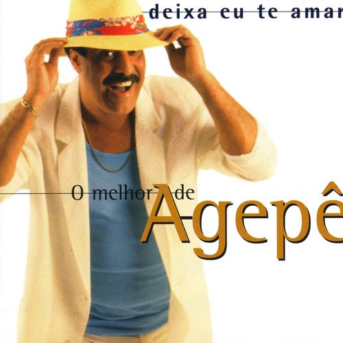 Deixa Eu Te Amar - O Melhor De Agepe