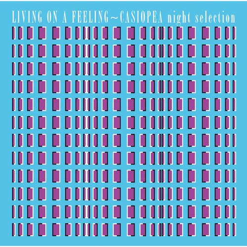 Living On A Feeling - Casiopea Night Selection