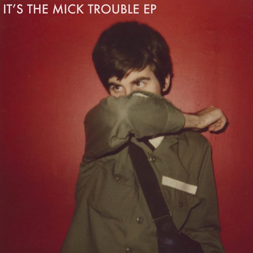 It's The Mick Trouble EP