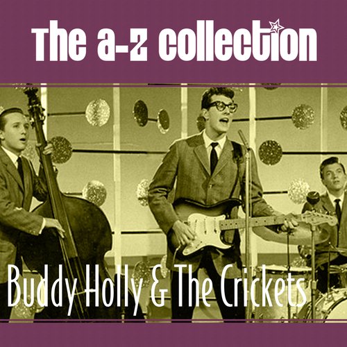 The A-Z Collection: Buddy Holly & The Crickets