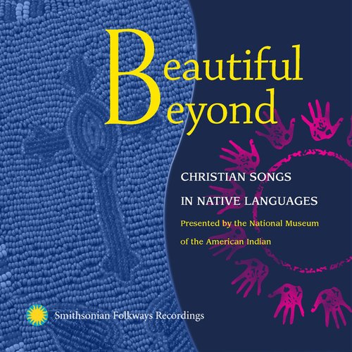 Beautiful Beyond: Christian Songs in Native Languages
