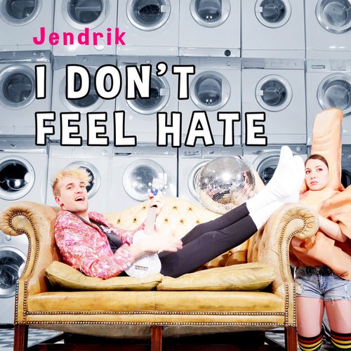 I Don't Feel Hate - Single