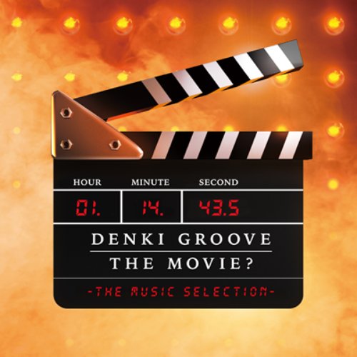 DENKI GROOVE THE MOVIE? -THE MUSIC SELECTION-