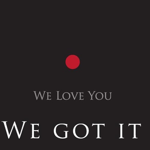 We Got It