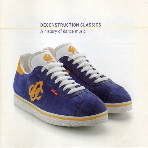 Deconstruction Classics (A History of Dance Music)