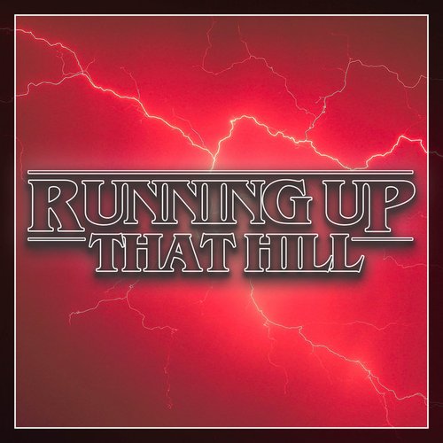 Running Up That Hill (From The 'Stranger Things' Season 4 Trailer)