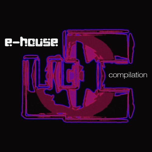 E-House Compilation