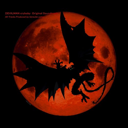 DEVILMAN crybaby Original Soundtrack EP — Kensuke Ushio | Last.fm
